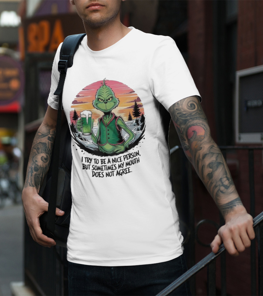 Grinch Holding Drink In Winter Scene I Try To Be A Nice Person But Sometimes My Mouth Does Not Agree T-Shirt