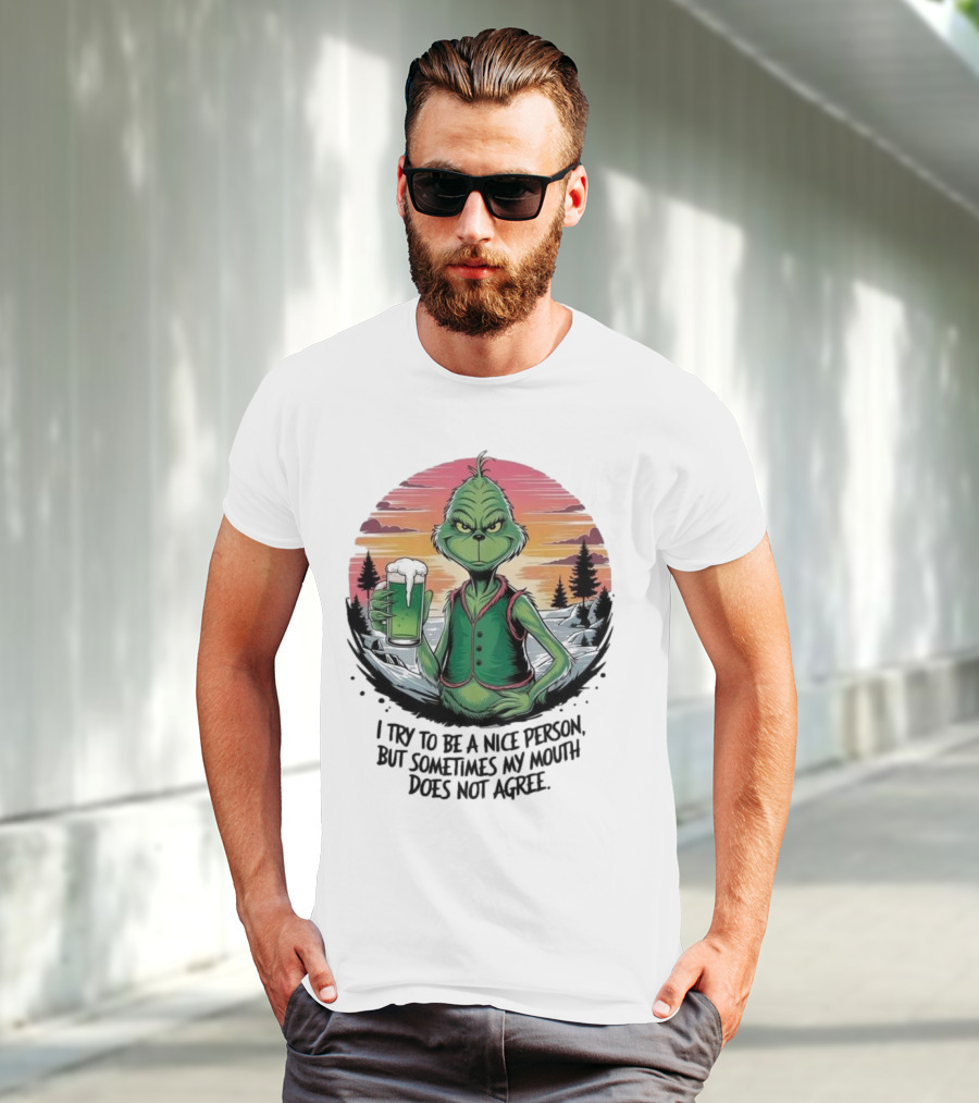 Grinch Holding Drink In Winter Scene I Try To Be A Nice Person But Sometimes My Mouth Does Not Agree T-Shirt
