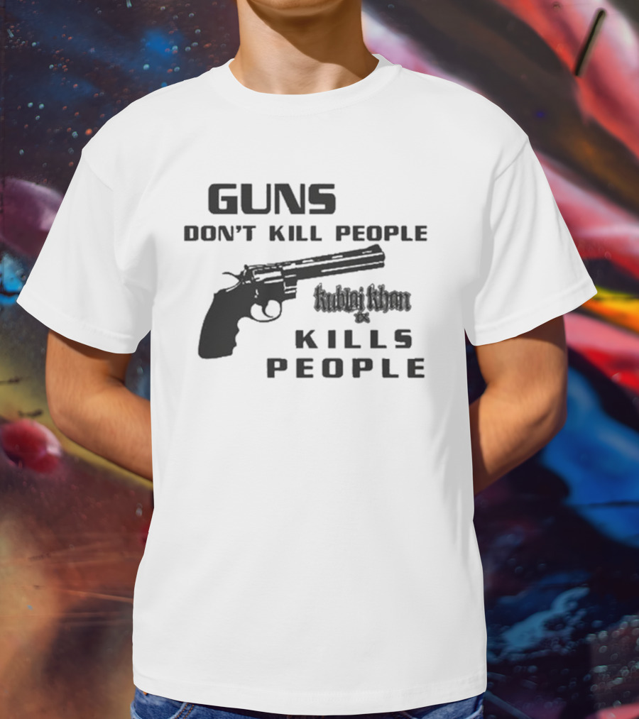 Guns Don’t Kill People Kublai Khan TX Kills People Revolver T-Shirt