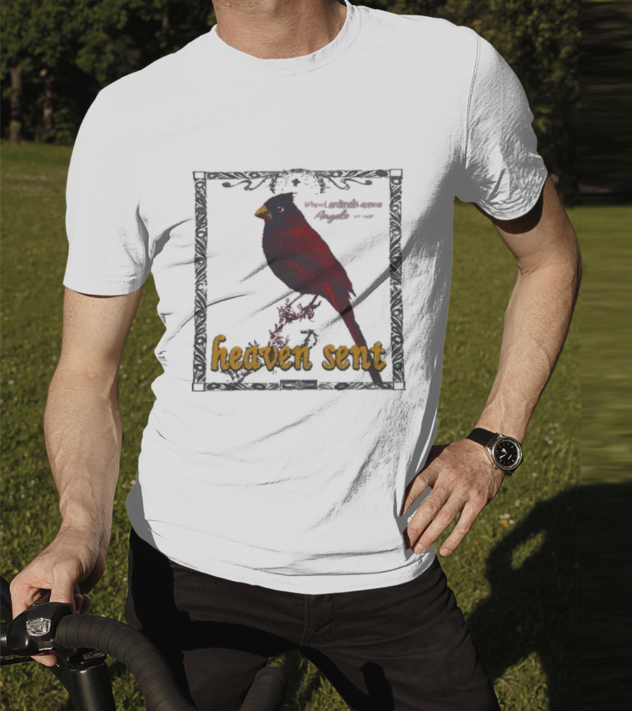 Heaven Sent When Cardinals Appear Angels Are Near T-Shirt
