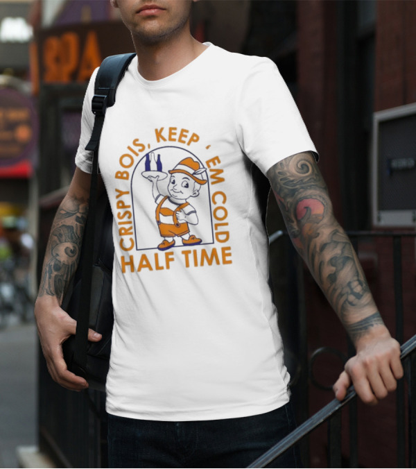 CRISPY BOIS KEEP 'EM COLD HALF TIME T-Shirt