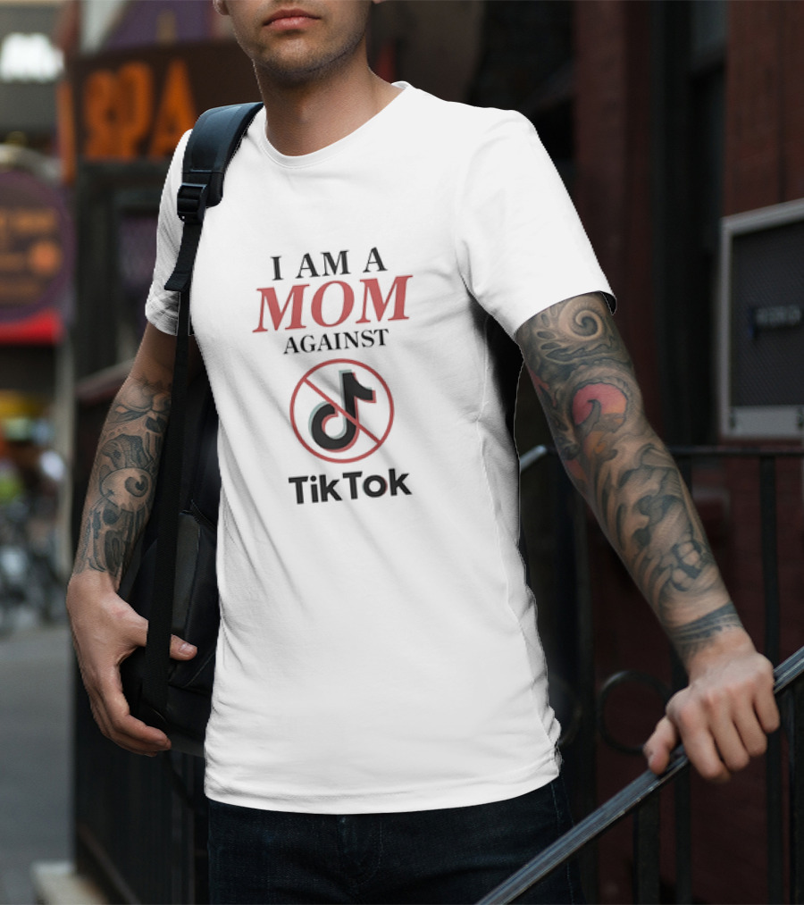 I Am A Mom Against TikTok Anti-Platform Message T-Shirt