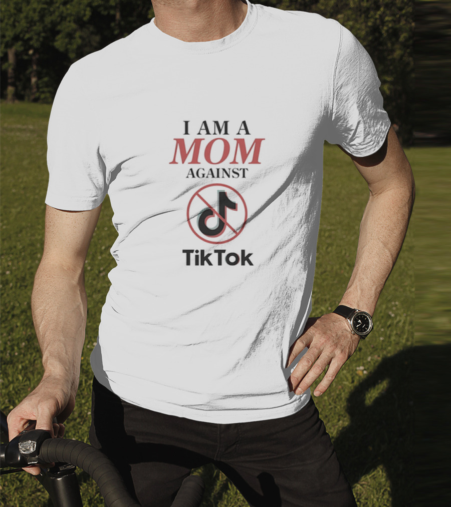 I Am A Mom Against TikTok Anti-Platform Message T-Shirt
