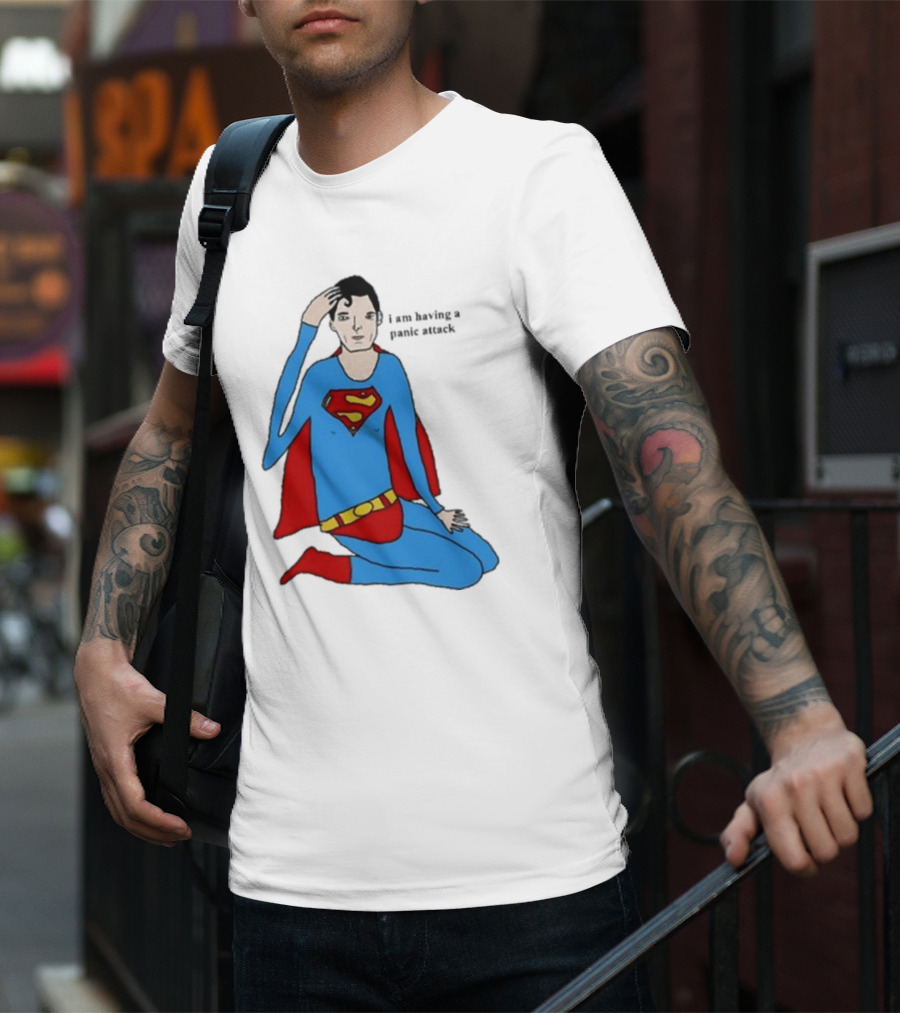 I Am Having A Super Panic Attack Superman Parody T-Shirt