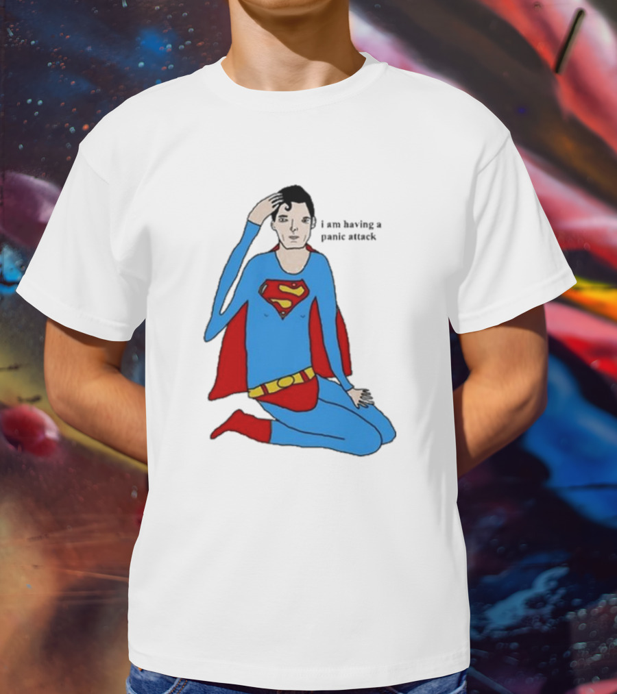 I Am Having A Super Panic Attack Superman Parody T-Shirt