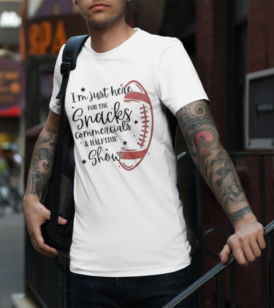 I'm Just Here For The Snacks Commercials & Halftime Show Football T-Shirt