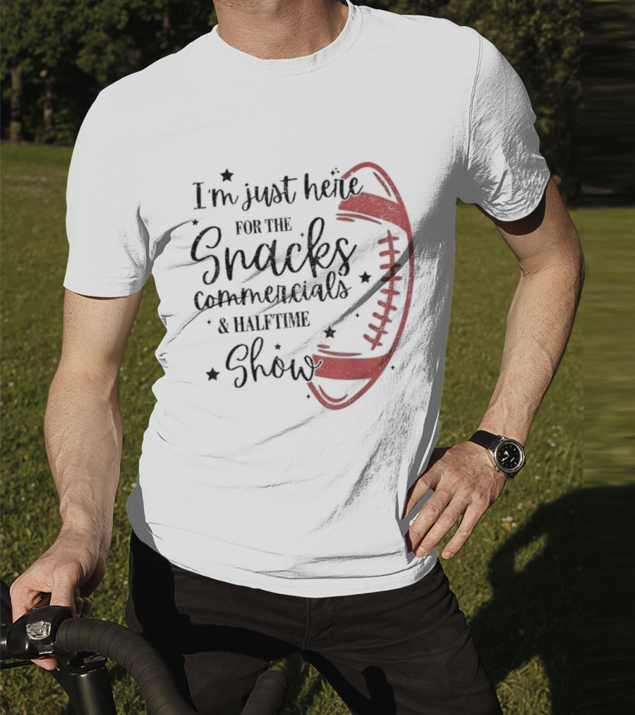 I'm Just Here For The Snacks Commercials & Halftime Show Football T-Shirt