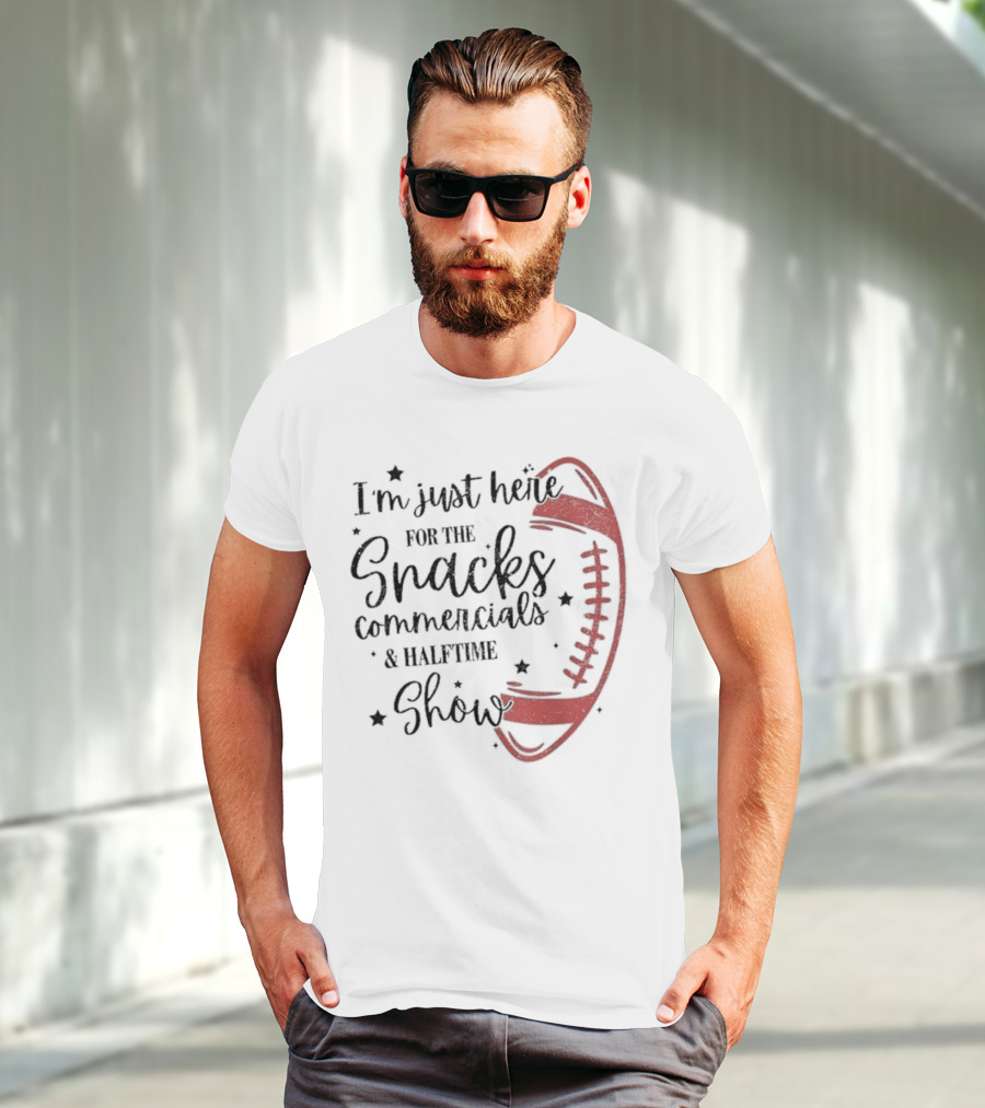 I'm Just Here For The Snacks Commercials & Halftime Show Football T-Shirt