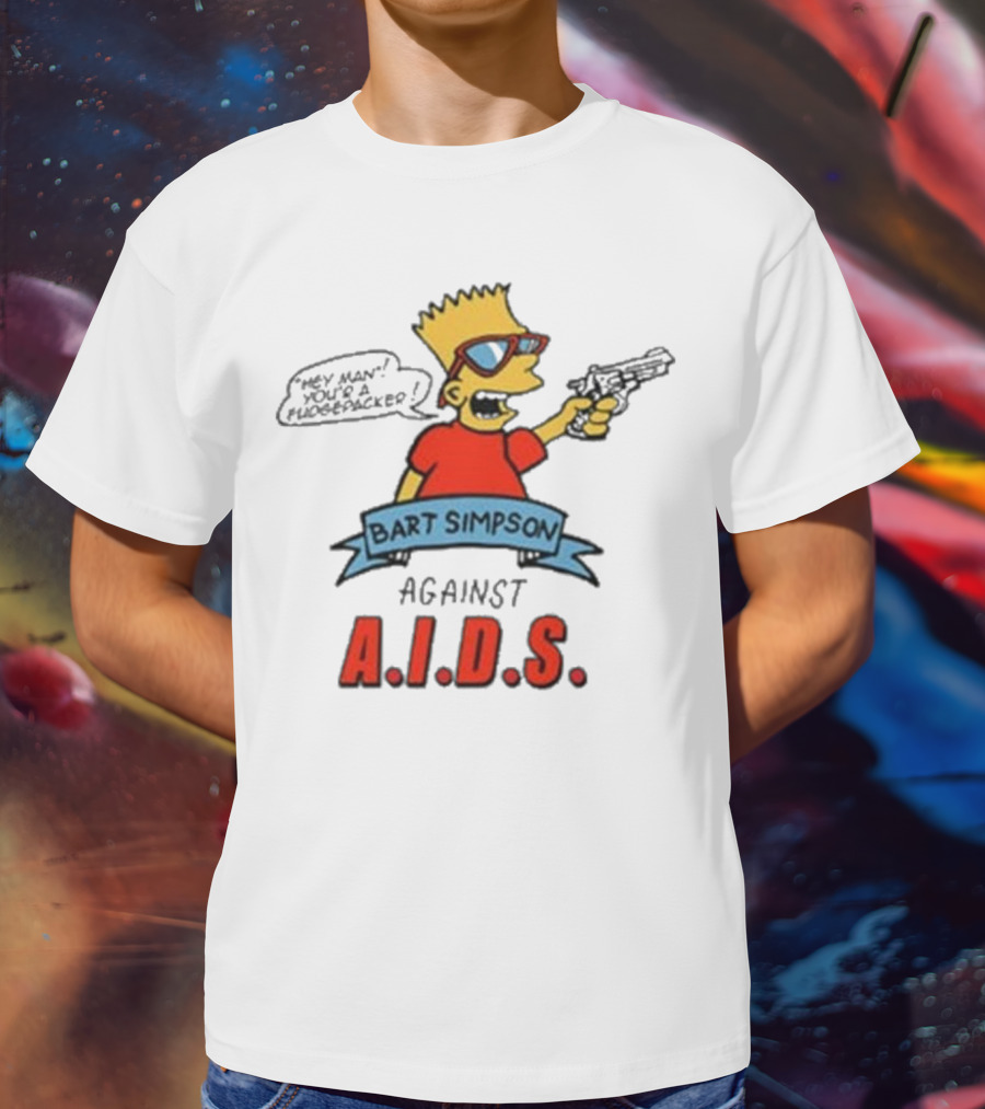 Bart Simpson Hey Man Your A Fudge Packer Against Aids T-Shirt