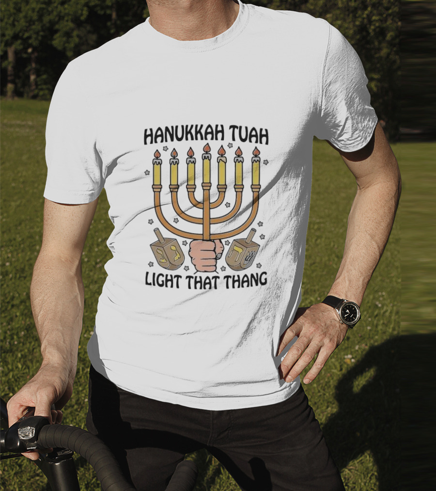 Hanukkah Tuah Light That Thang Menorah Dreidels T-Shirt