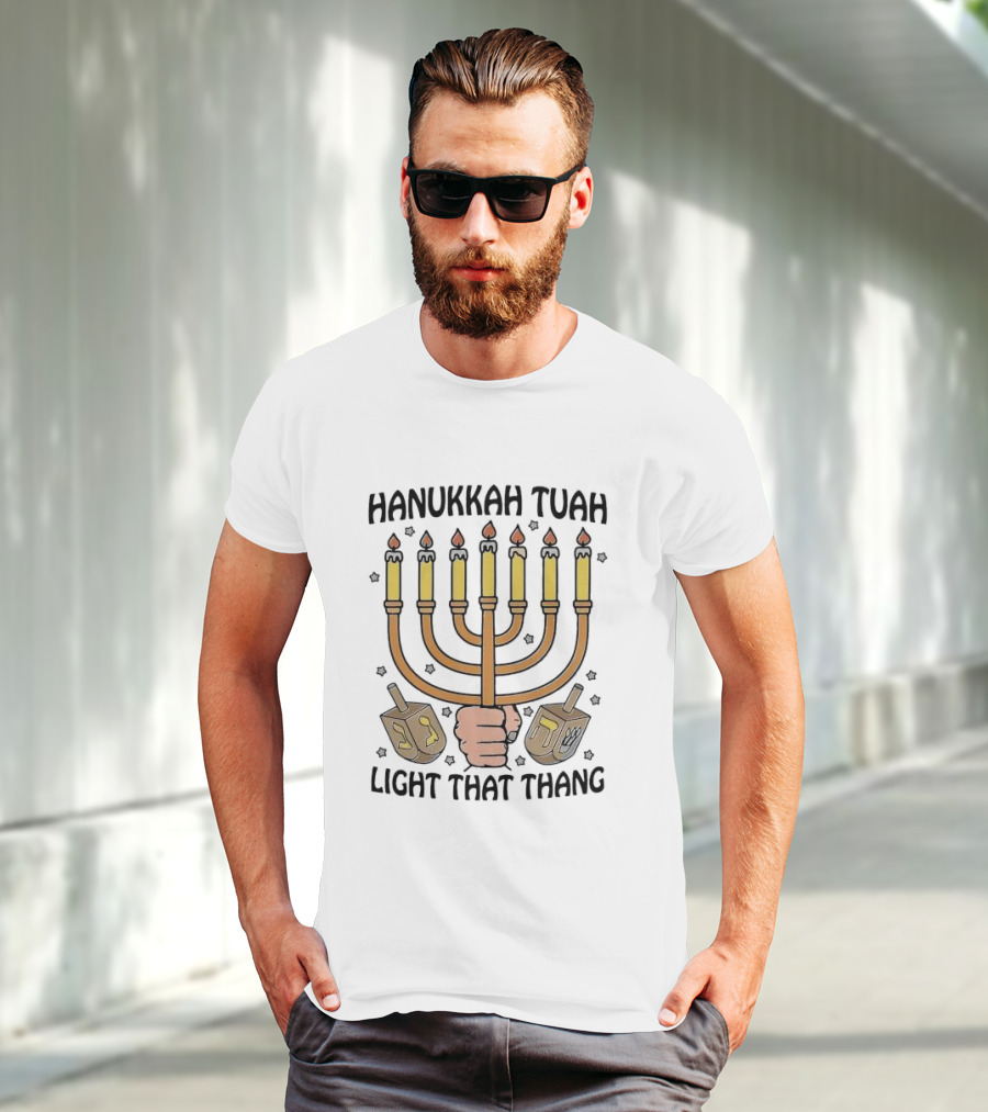 Hanukkah Tuah Light That Thang Menorah Dreidels T-Shirt