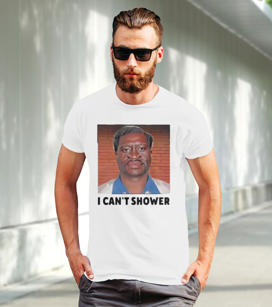 I Can’t Shower George Floyd T-Shirt