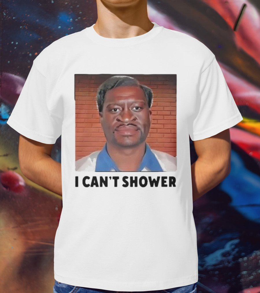 I Can’t Shower George Floyd T-Shirt