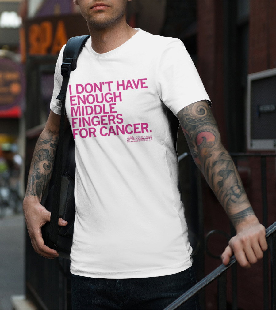 I Don't Have Enough Middle Fingers For Cancer Community Action排版元素 T-Shirt