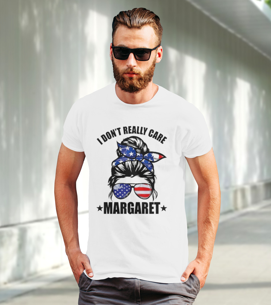 I Dont Really Care Margaret T-Shirt