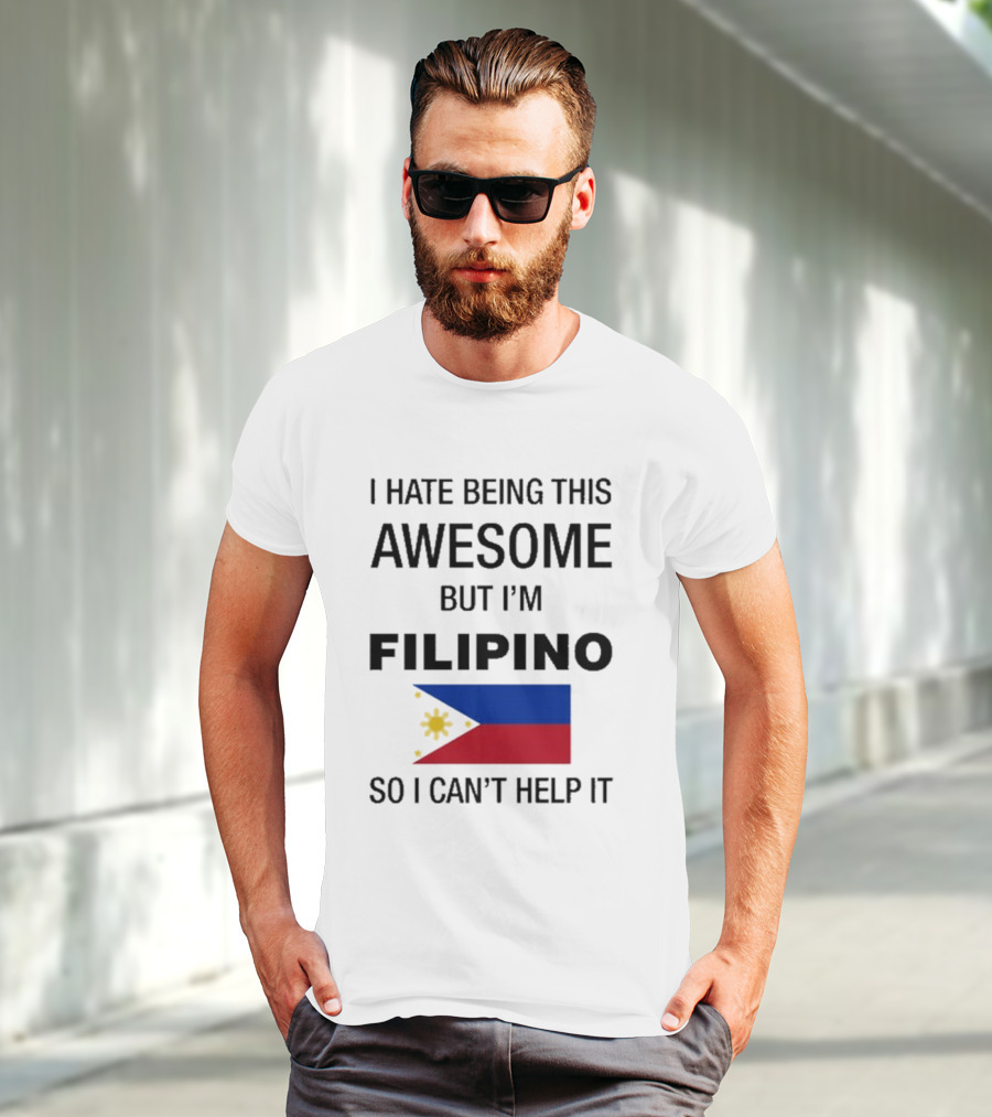 I Hate Being Awesome Filipino Flag T-Shirt