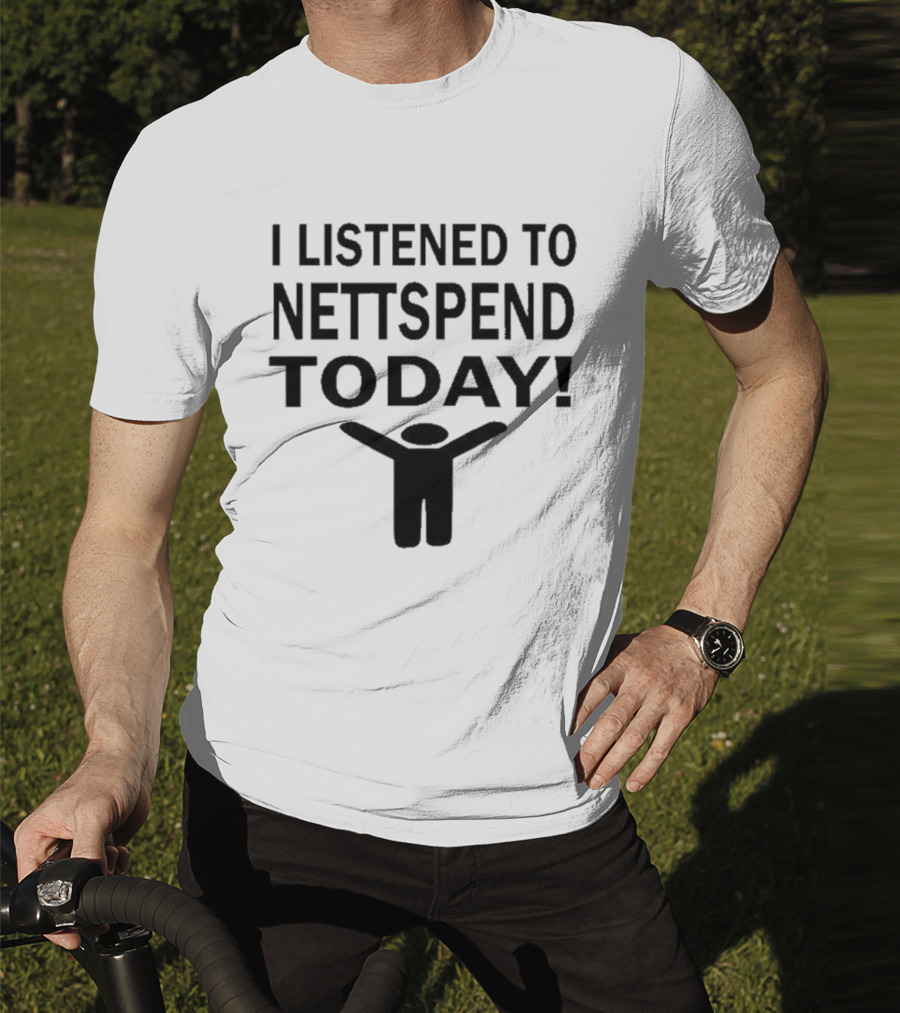 I Listened To Nettspend Today Embrace And Celebrate Moment T-Shirt