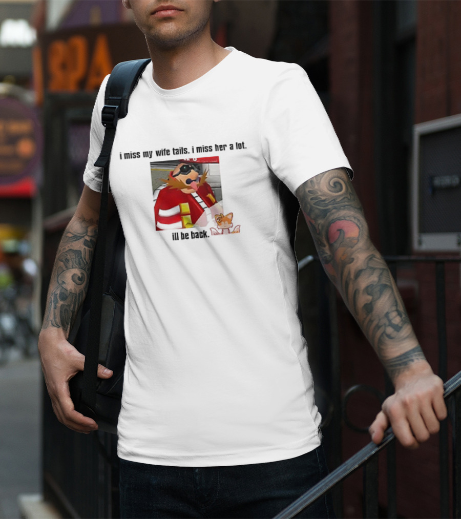 I Miss My Wife Tails I Miss Her A Lot I'll Be Back Gaming Meme T-Shirt