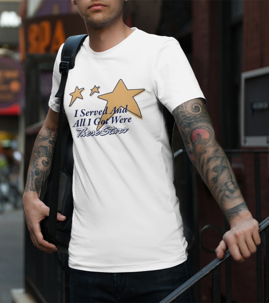 I Served And All I Got Were These Stars Gold Star Graphic T-Shirt