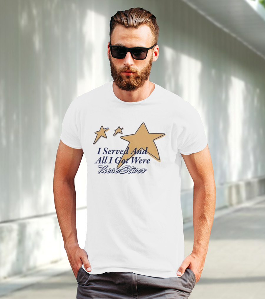 I Served And All I Got Were These Stars Gold Star Graphic T-Shirt