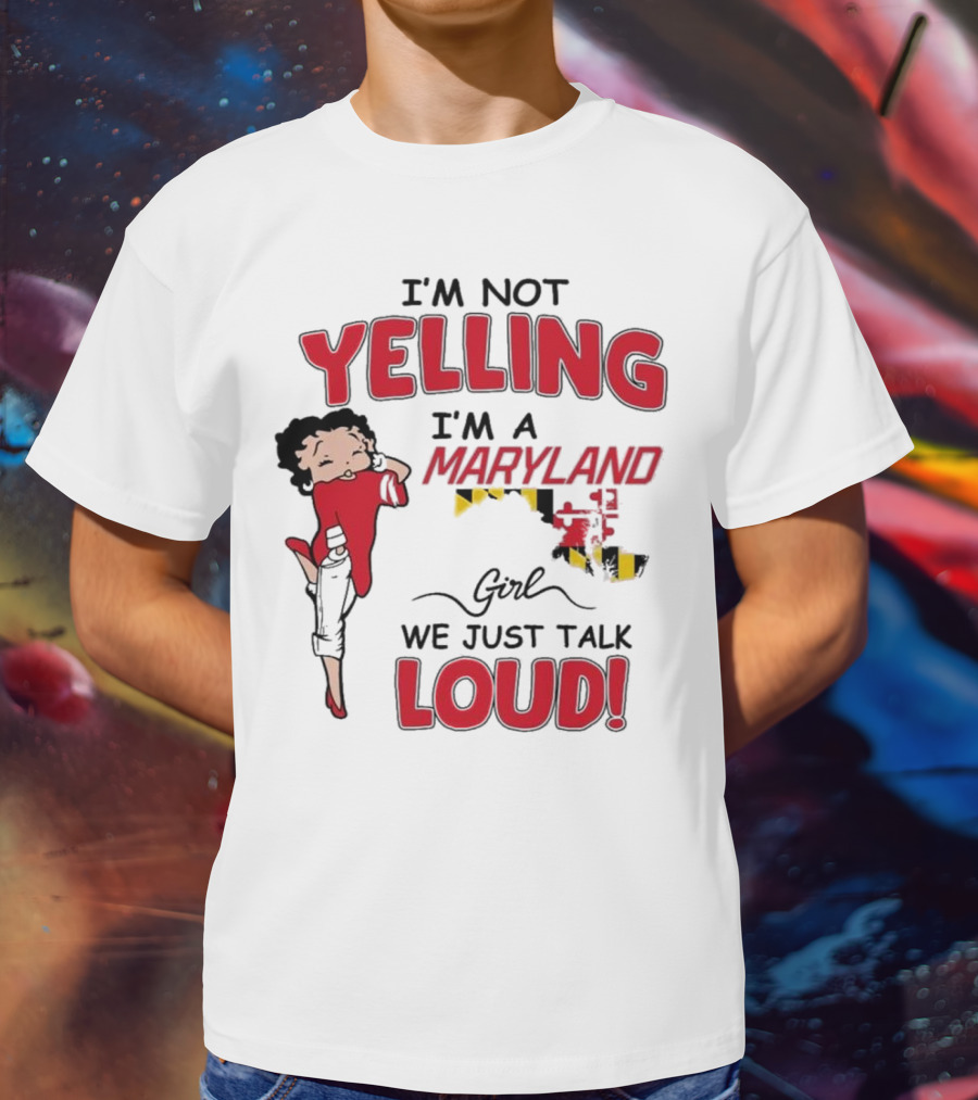 Yelling Maryland Loud Betty Boop Style Energetic Mood T-Shirt