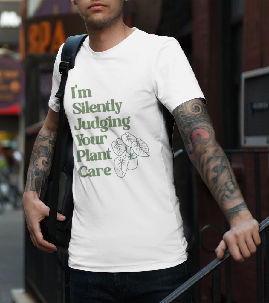 I’m Silently Judging Your Plant Care Houseplant Humor T-Shirt
