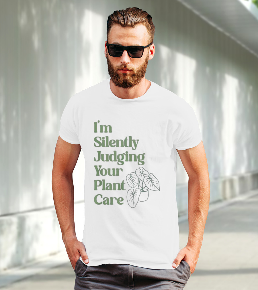 I’m Silently Judging Your Plant Care Houseplant Humor T-Shirt