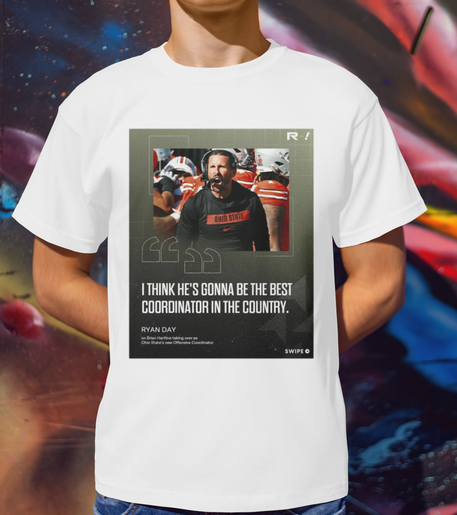 Ryan Day On Brian Hartline Ohio State Best Coordinator In The Country T-Shirt