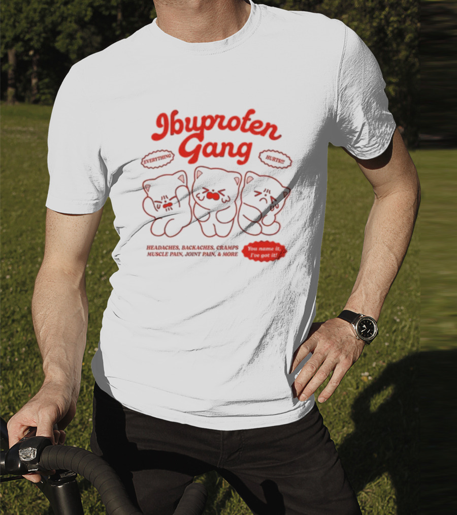 Ibuprofen Gang Headaches Backaches Cramps Muscle Pain Joint Pain & More Cute Bear Cartoon T-Shirt