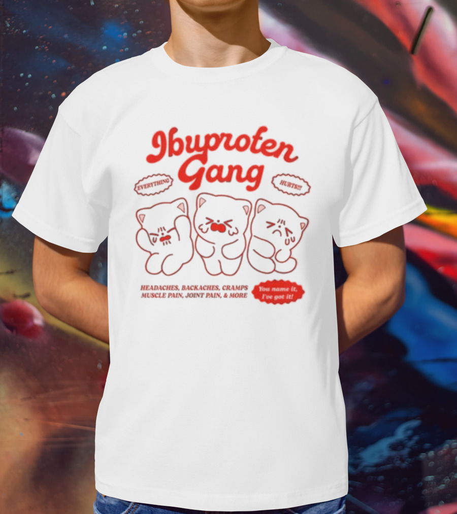 Ibuprofen Gang Headaches Backaches Cramps Muscle Pain Joint Pain & More Cute Bear Cartoon T-Shirt