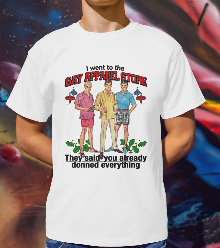 I Went To The Gay Apparel Store They Said You Already Donned Everything Retro Style Fashion Holiday Ornaments T-Shirt