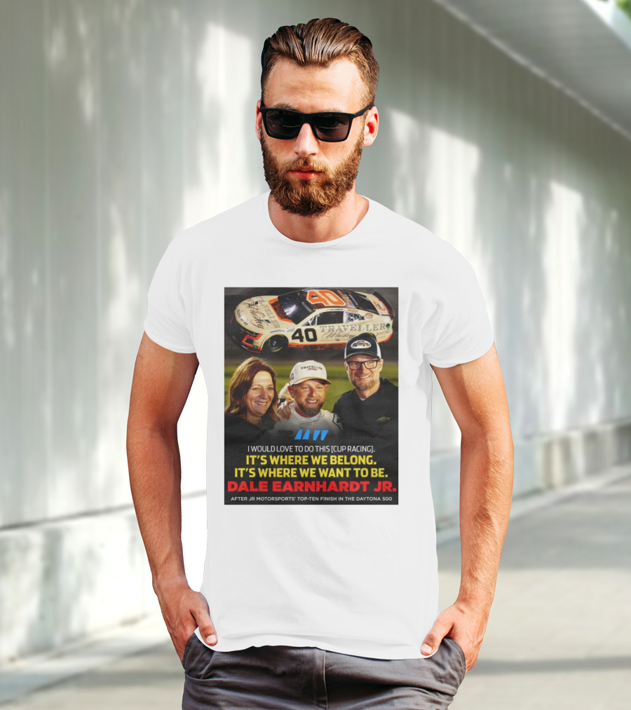 Traveller 40 Cup Racing Dale Earnhardt Jr It's Where We Belong T-Shirt