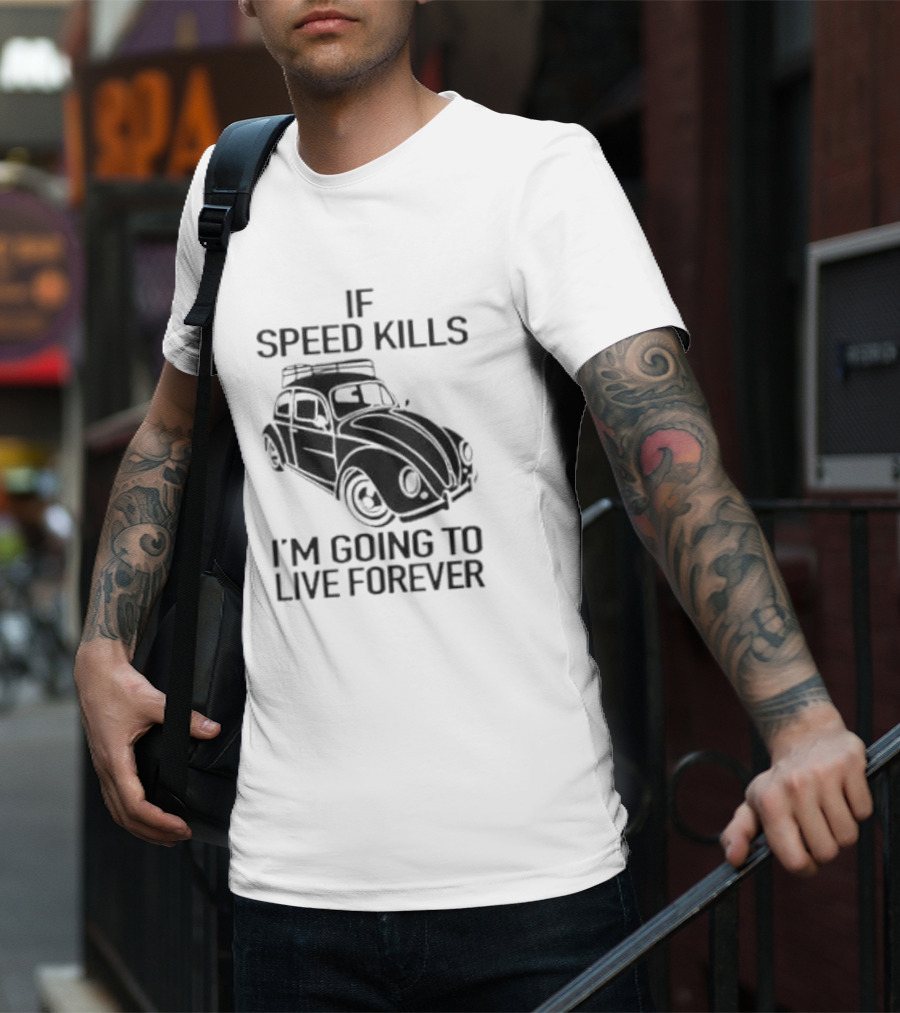 If Speed Kills I’m Going To Live Forever Vintage Car T-Shirt