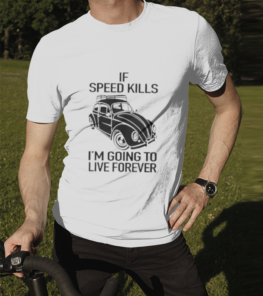 If Speed Kills I’m Going To Live Forever Vintage Car T-Shirt