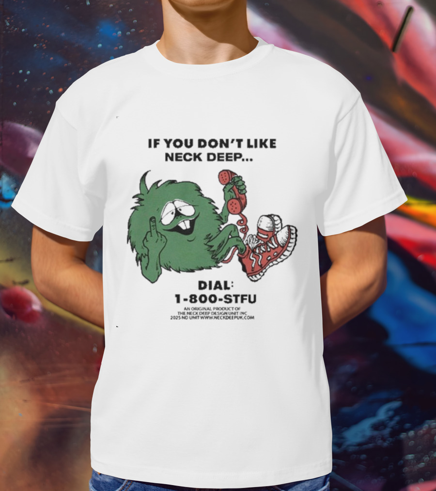 If You Don’t Like Neck Deep Dial 1-800-EAT-SHIT T-Shirt