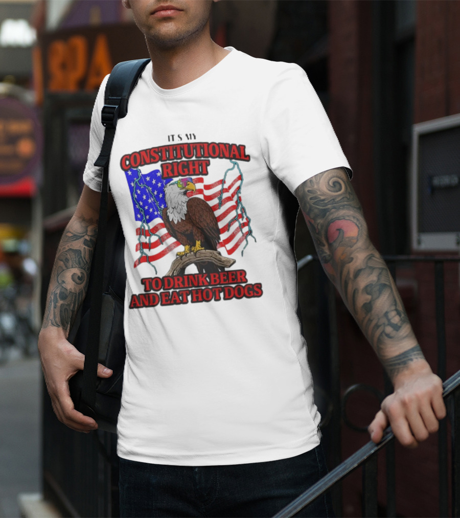 Constitutional Right Bald Eagle American Flag Drink Beer Eat Hot Dogs T-Shirt