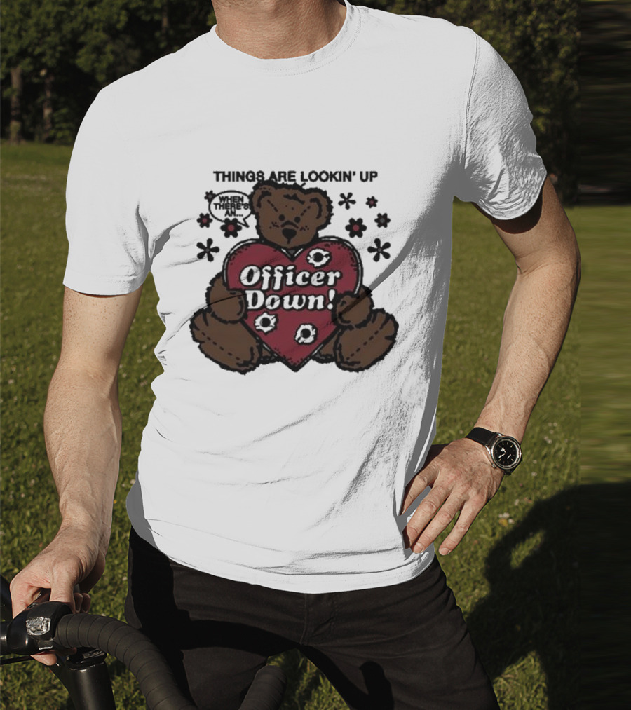 Kate Bush's Husband Things Are Lookin' Up Teddy Bear Officer Down T-Shirt