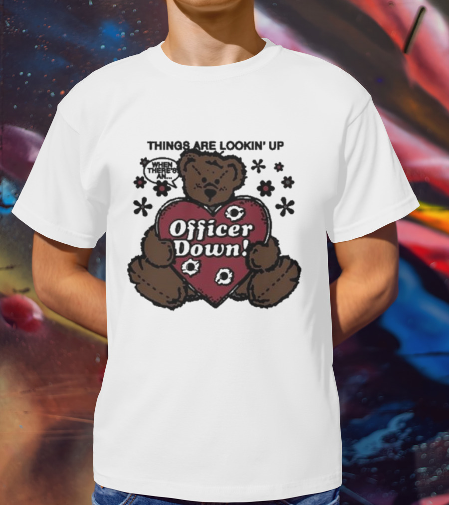 Kate Bush's Husband Things Are Lookin' Up Teddy Bear Officer Down T-Shirt