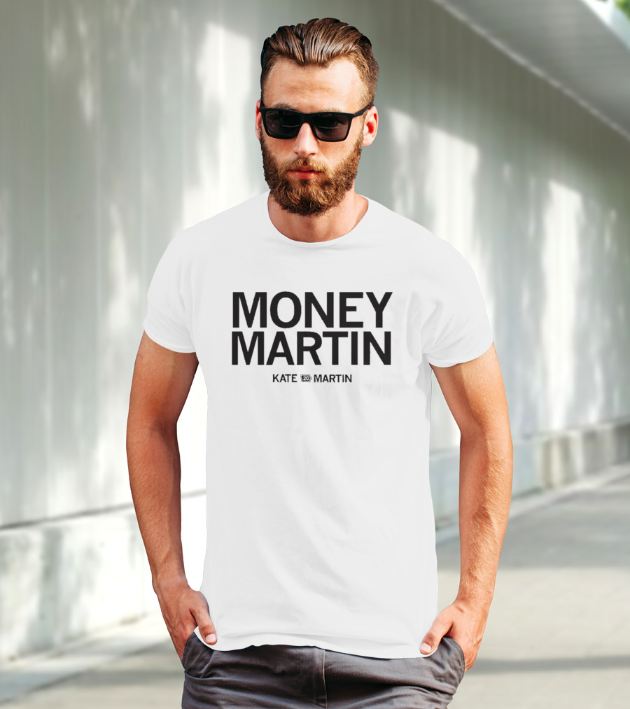 Money Martin Kate Martin T-Shirt