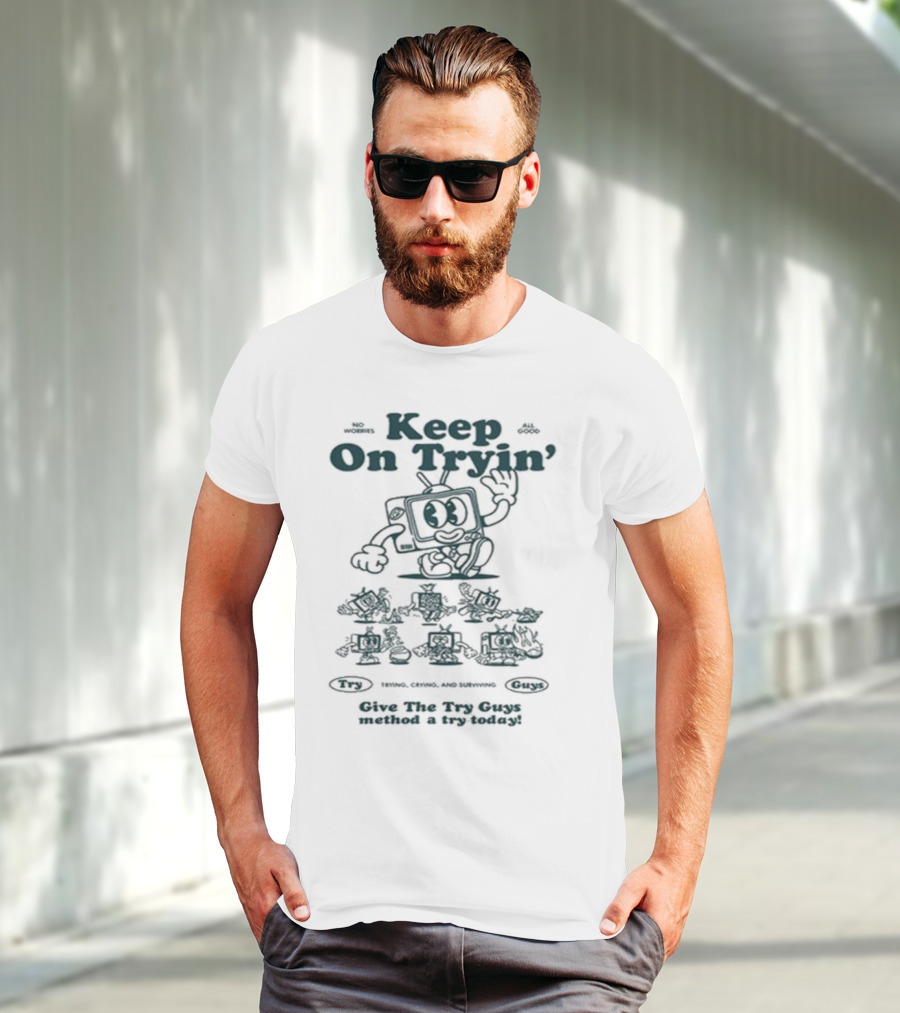 Keep On Tryin Give The Try Guys Method A Try Today Encouraging Cartoon Character T-Shirt