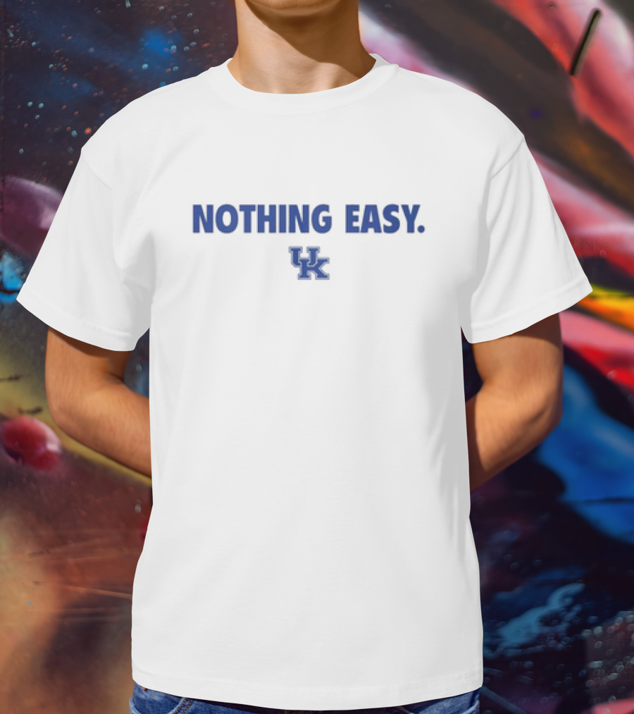 Kentucky Wildcats Nothing Easy UK T-Shirt
