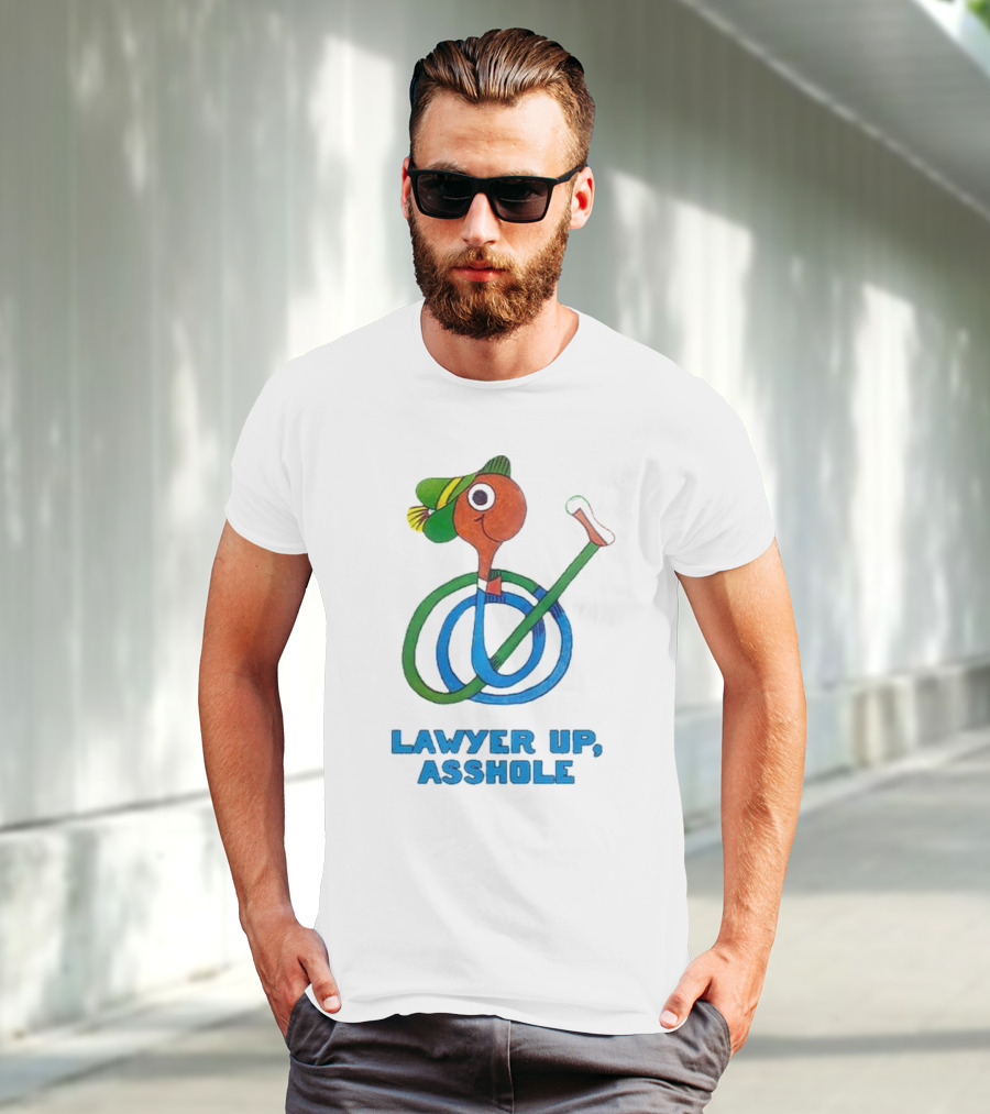 Lawyer Up Asshole T-Shirt