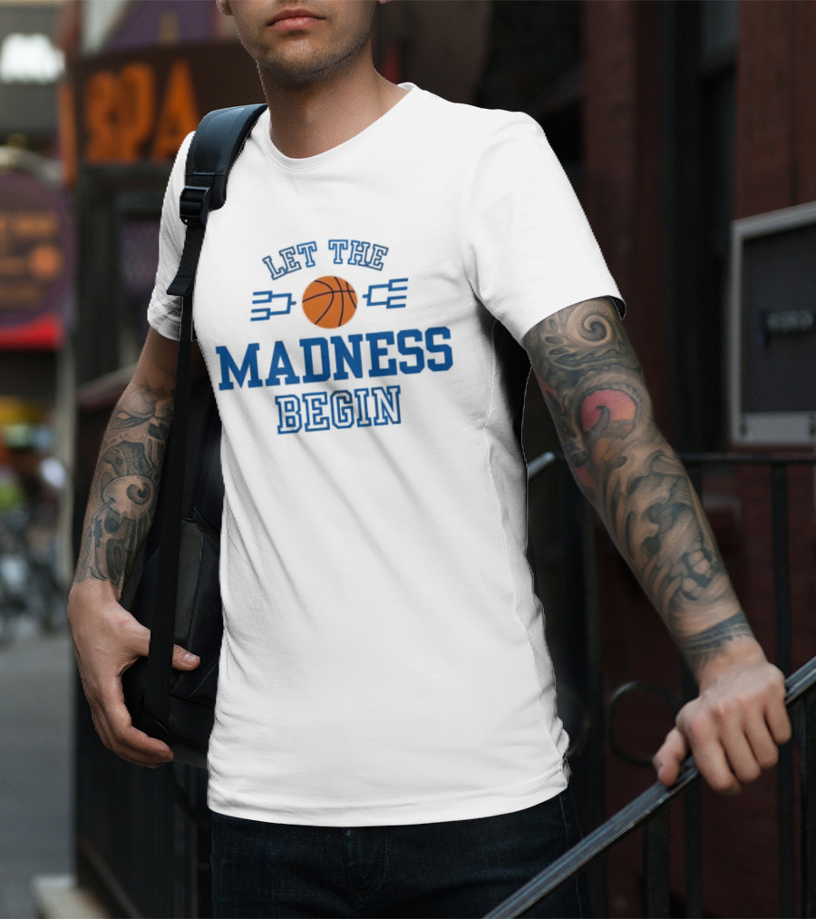 Let The Basketball March Madness Begin T-Shirt