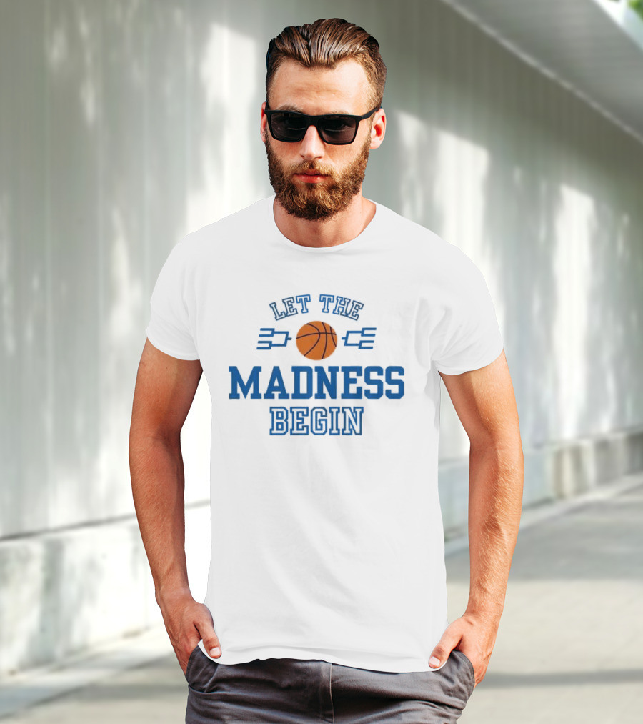 Let The Basketball March Madness Begin T-Shirt