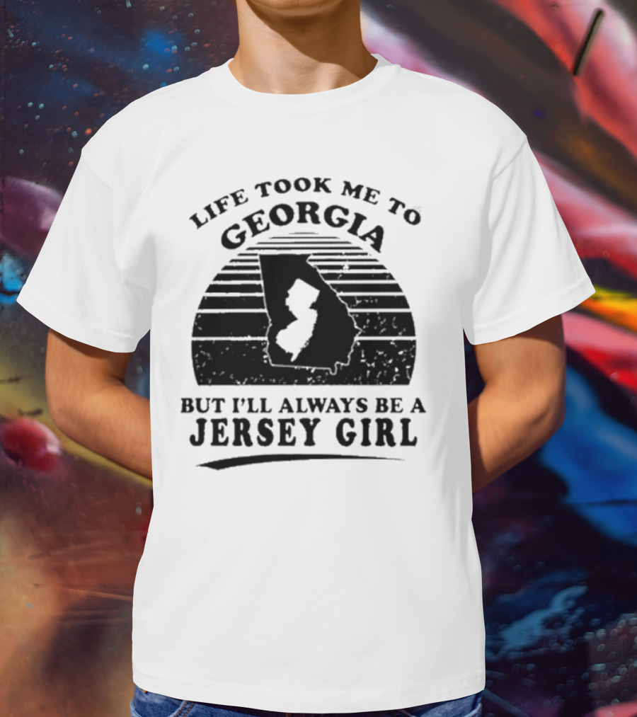 Life Took Me To Georgia But I’ll Always Be A Jersey Girl Retro Style T-Shirt