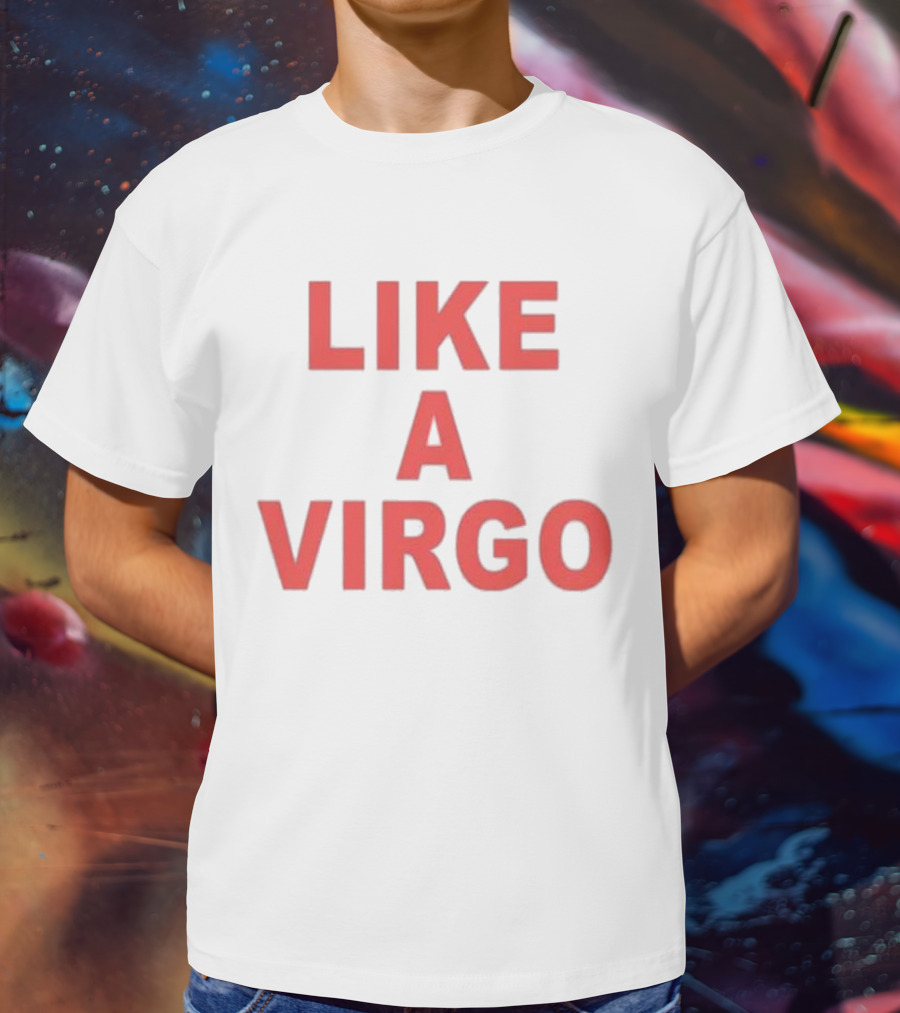 Like A Virgo T-Shirt