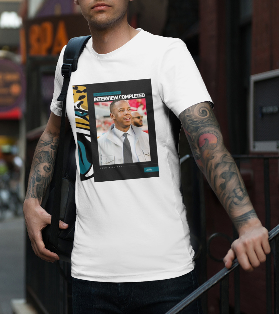 Jacksonville Jaguars Interview Completed Josh Williams General Manager Position T-Shirt