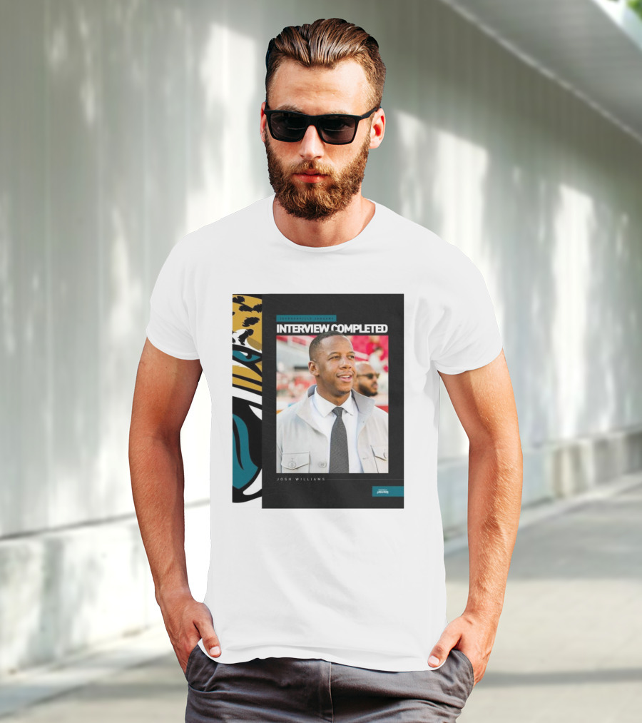 Jacksonville Jaguars Interview Completed Josh Williams General Manager Position T-Shirt
