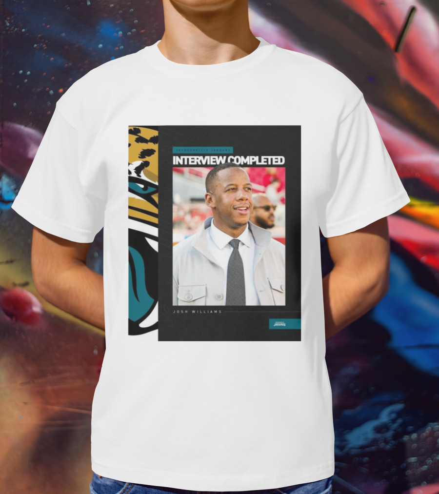 Jacksonville Jaguars Interview Completed Josh Williams General Manager Position T-Shirt
