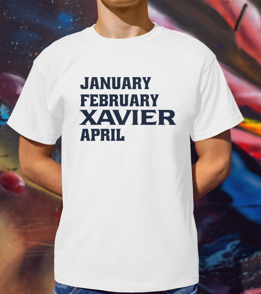 January February Xavier Musketeers April NCAA Basketball Fan Apparel T-Shirt